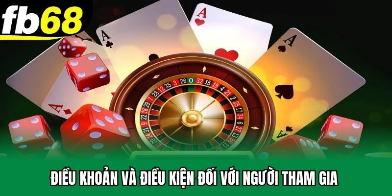 Điều khoản và điều kiện đối với người tham gia 