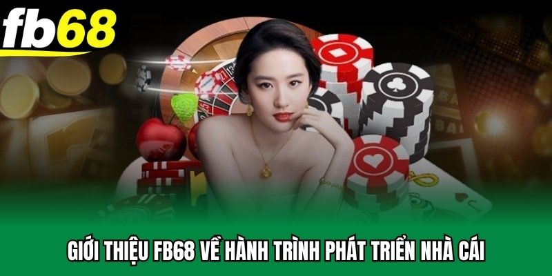 Giới thiệu FB68 về hành trình phát triển nhà cái