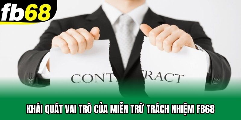Khái quát vai trò của miễn trừ trách nhiệm FB68