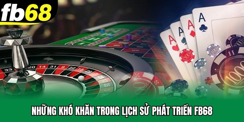 Những khó khăn trong lịch sử phát triển FB68