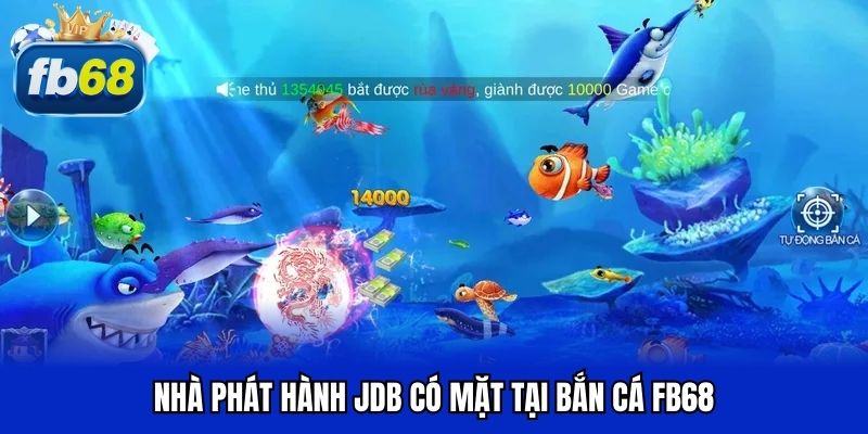 Nhà phát hành JDB có mặt tại bắn cá FB68