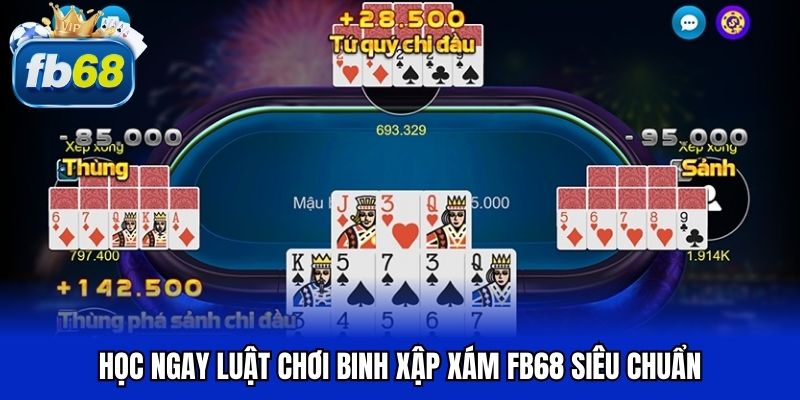 Học ngay luật chơi binh xập xám FB68 siêu chuẩn