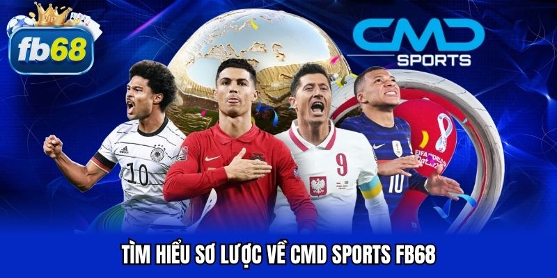 Tìm hiểu sơ lược về CMD Sports FB68