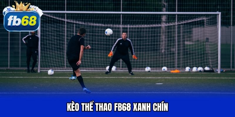Kèo thể thao FB68 xanh chín