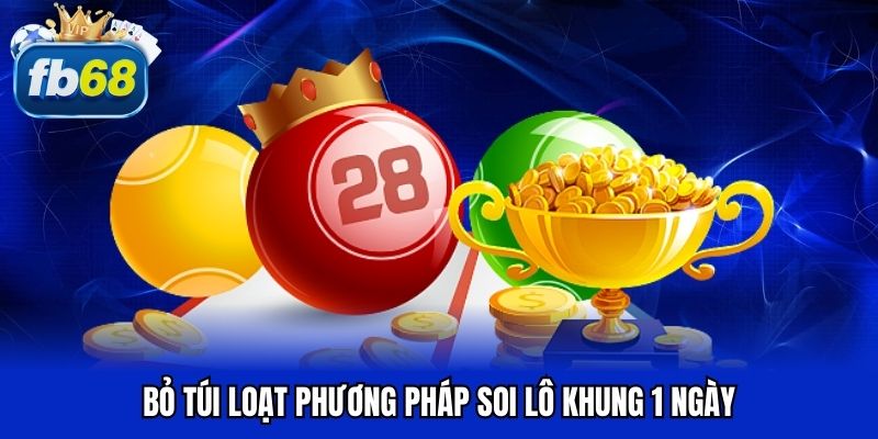 Bỏ túi loạt phương pháp soi lô khung 1 ngày