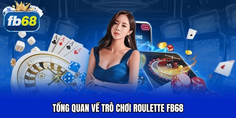 Tổng quan về trò chơi roulette FB68