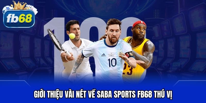 Giới thiệu vài nét về Saba sports FB68 thú vị