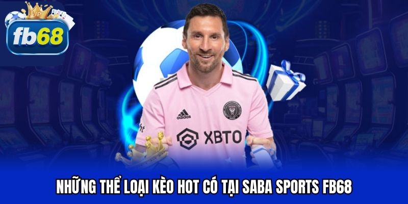 Những thể loại kèo hot có tại Saba sports FB68