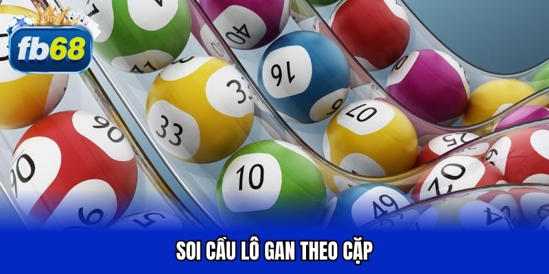 Soi cầu lô gan theo cặp