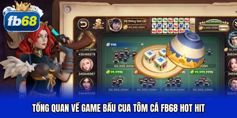 Tổng quan về game bầu cua tôm cá FB68 hot hit
