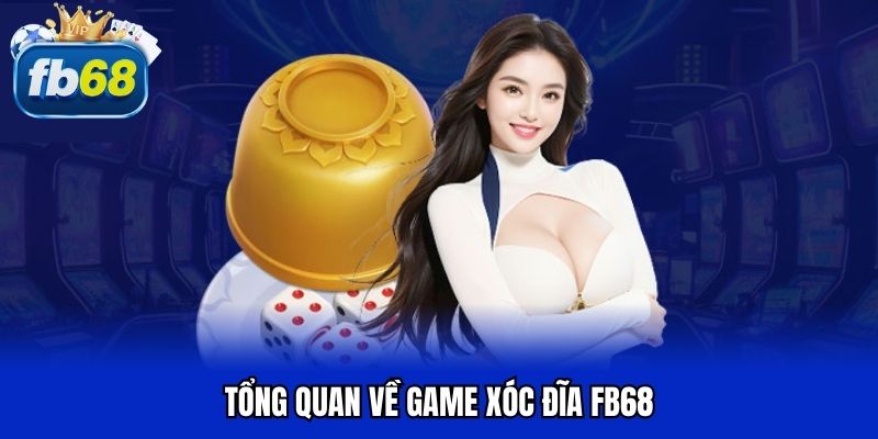 Tổng quan về game xóc đĩa FB68